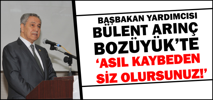 "ASIL KAYBEDEN SİZ OLURSUNUZ"