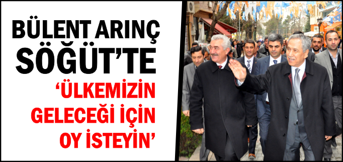 ARINÇ SÖĞÜT’TE