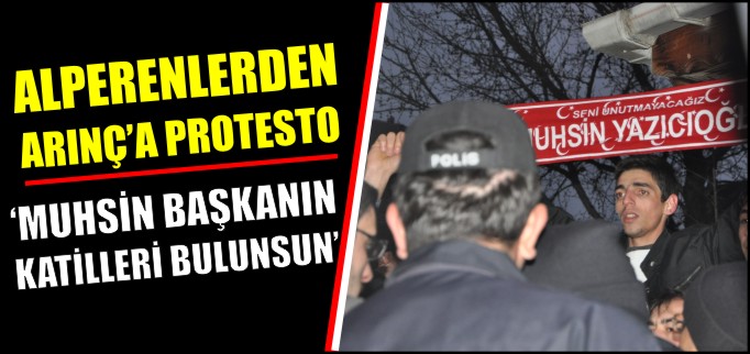 "ALPERENLERDEN ARINÇ’A PROTESTO"