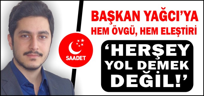 "HERŞEY YOL DEMEK DEĞİL!"
