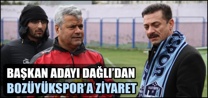 BAŞKAN ADAYI DAĞLI’DAN BOZÜYÜKSPOR’A ZİYARET
