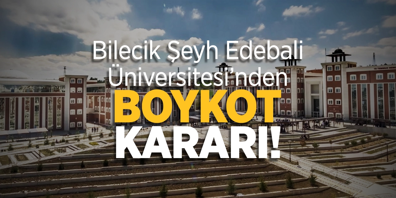 Bilecik Şeyh Edebali Üniversitesi'nden Boykot Kararı!