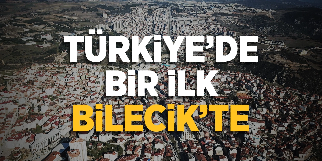 Türkiye’de bir ilk Bilecik’te