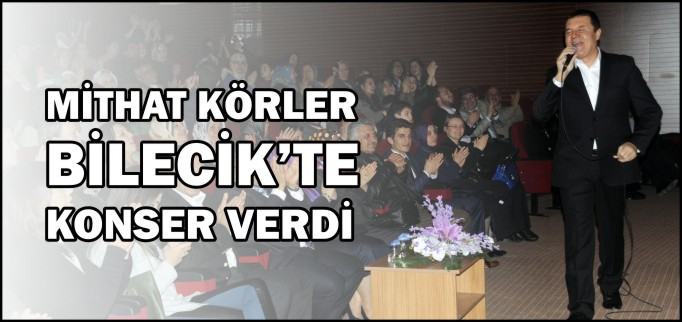 MİTHAT KÖRLER BİLECİK’TE KONSER VERDİ