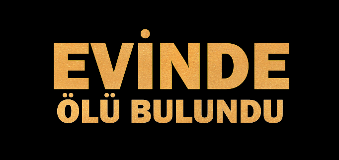 EVİNDE ÖLÜ BULUNDU