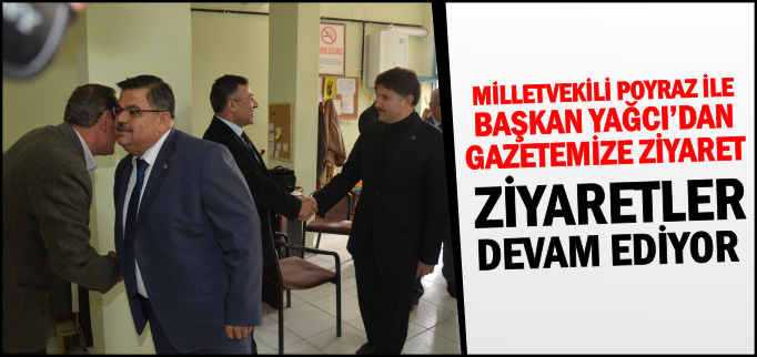 POYRAZ İLE YAĞCI’DAN GAZETEMİZE ZİYARET