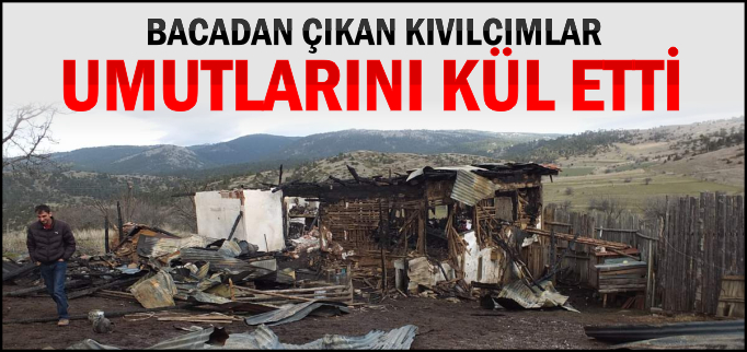 BACADAN ÇIKAN KIVILCIMLAR UMUTLARINI KÜL ETTİ
