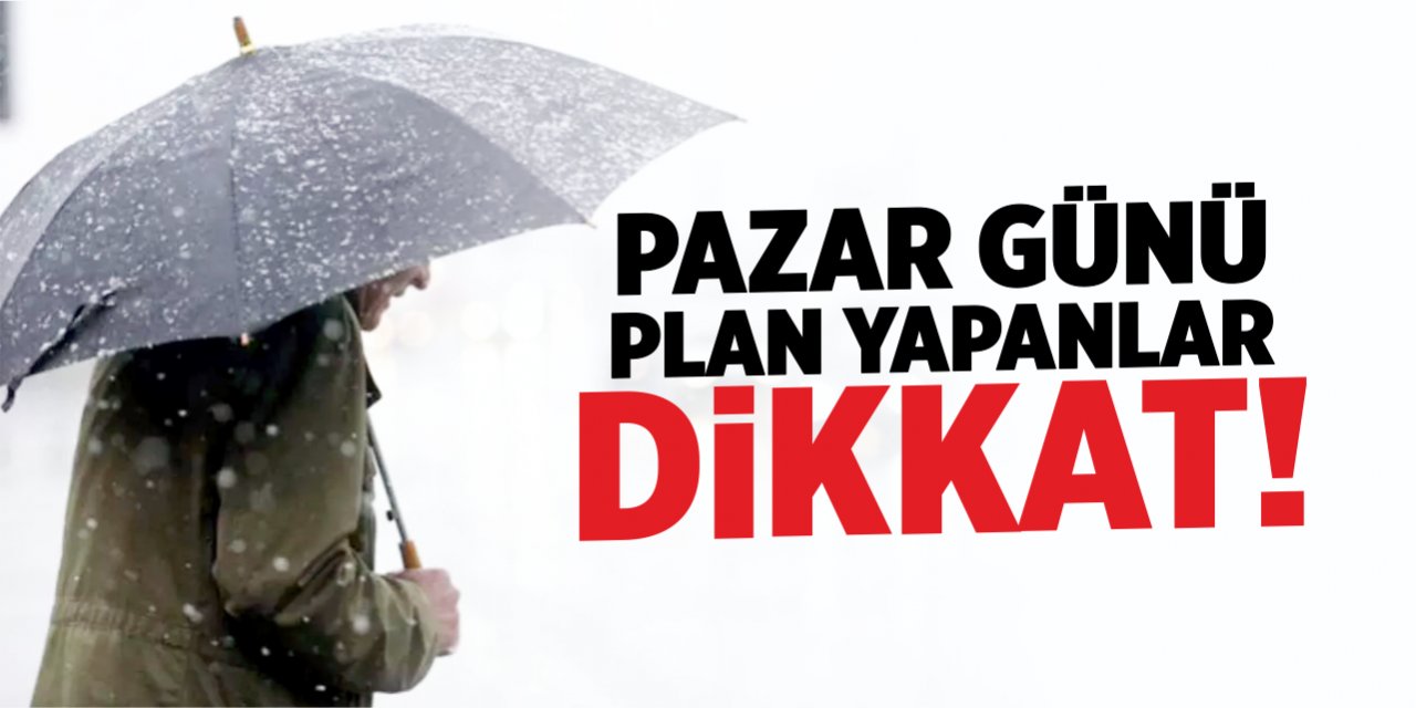 Pazar günü plan yapanlar dikkat!