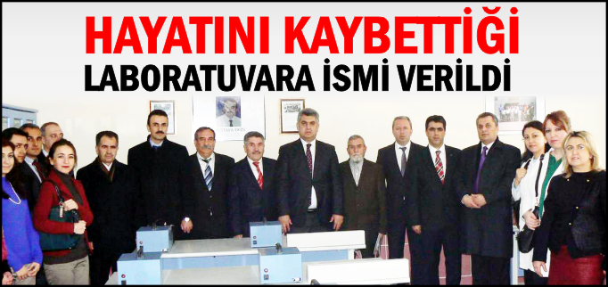 HAYATINI KAYBETTİĞİ LABORATUVARA İSMİ VERİLDİ
