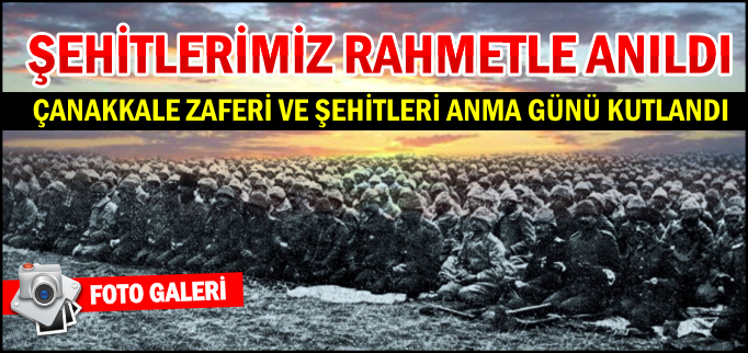 ŞEHİTLERİMİZ RAHMETLE ANILDI