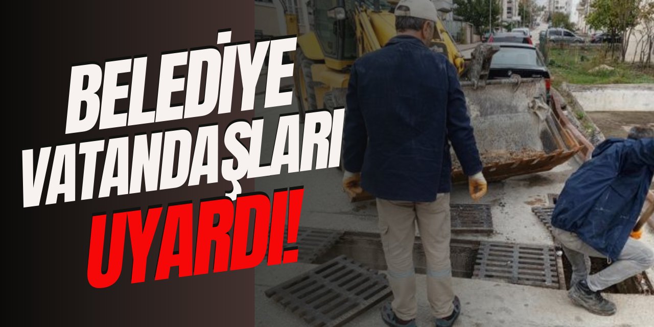 Belediye Vatandaşları Uyardı!