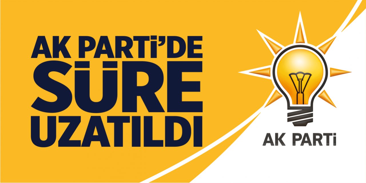 AK Parti’de süre uzatıldı