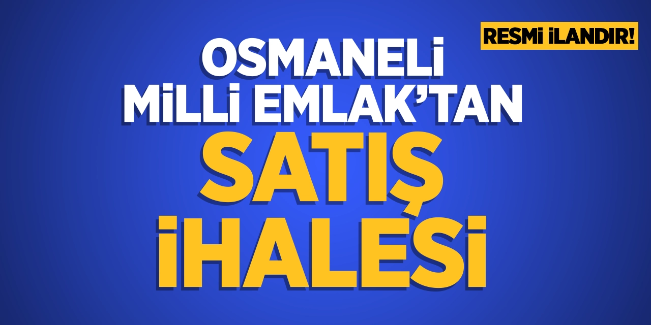 Osmaneli Milli Emlak Şefliği'nden Satış İhalesi