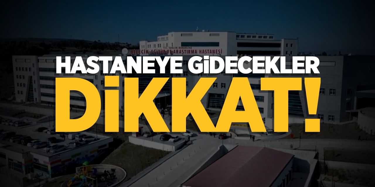 Hastaneye Gidecekler Dikkat!