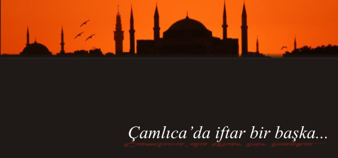 ÇAMLICA’DA İFTAR BİR BAŞKA...