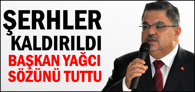 BAŞKAN YAĞCI SÖZÜNÜ TUTTU