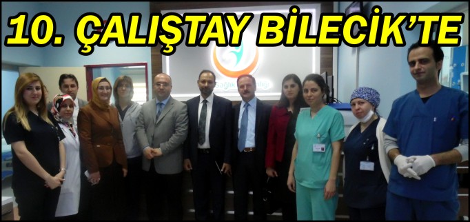 TÜRKİYE KLİNİK KALİTE PROGRAMI 10. ÇALIŞTAYI BİLECİK’TE