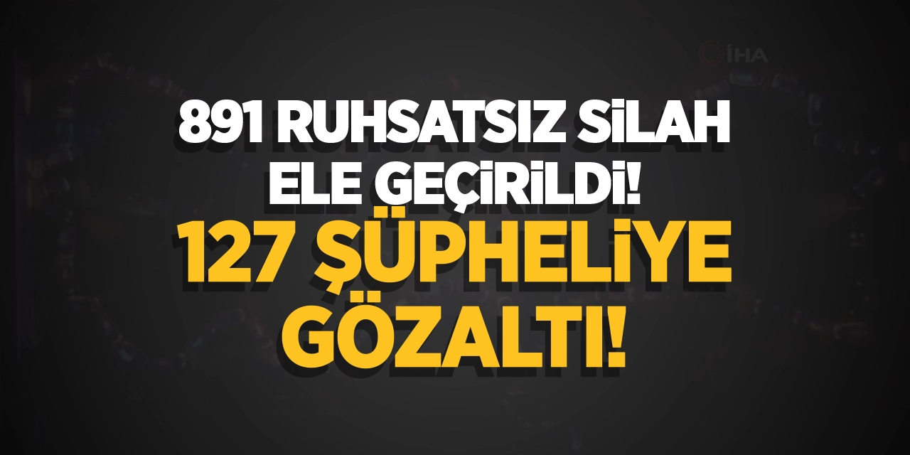 Mercek-4 Operasyonlarında 891 Ruhsatsız Silah Ele Geçirildi, 127 Şüpheliye Gözaltı