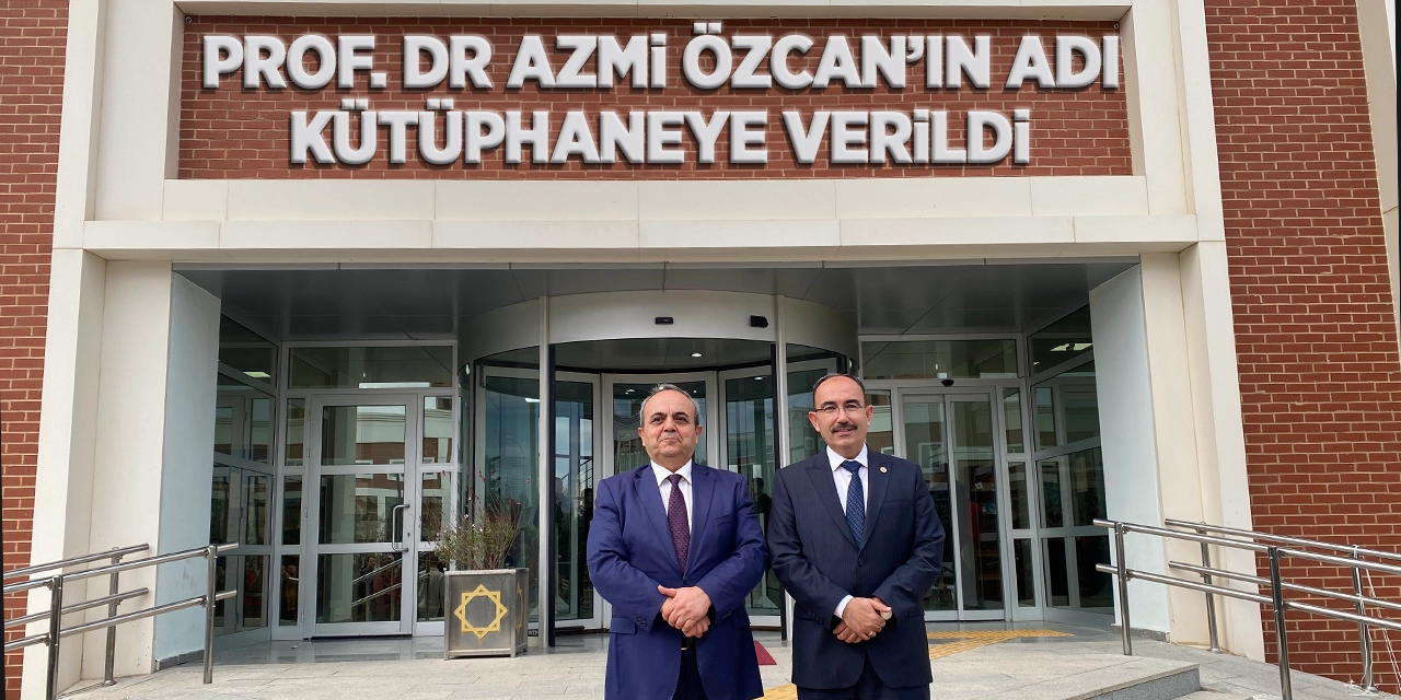 Prof. Dr. Azmi Özcan’ın adı Kütüphaneye verildi!