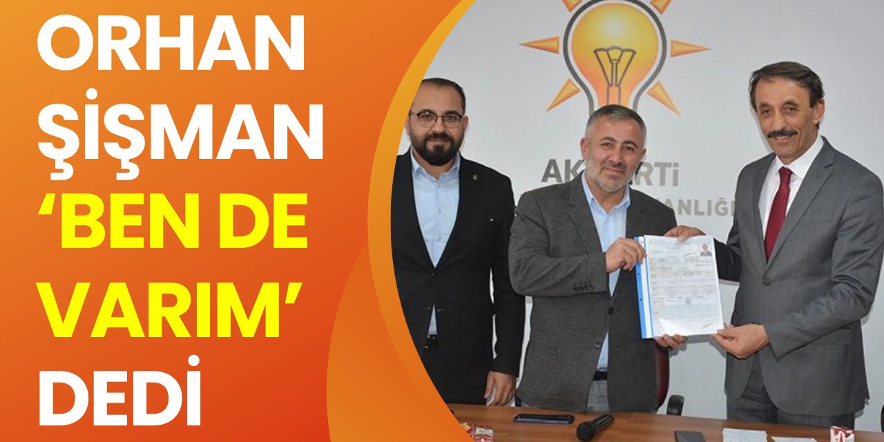 Orhan Şişman 'Ben de Varım' dedi