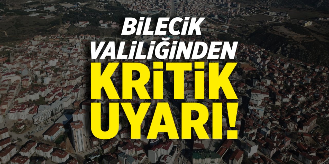 Bilecik Valiliğinden kritik uyarı!