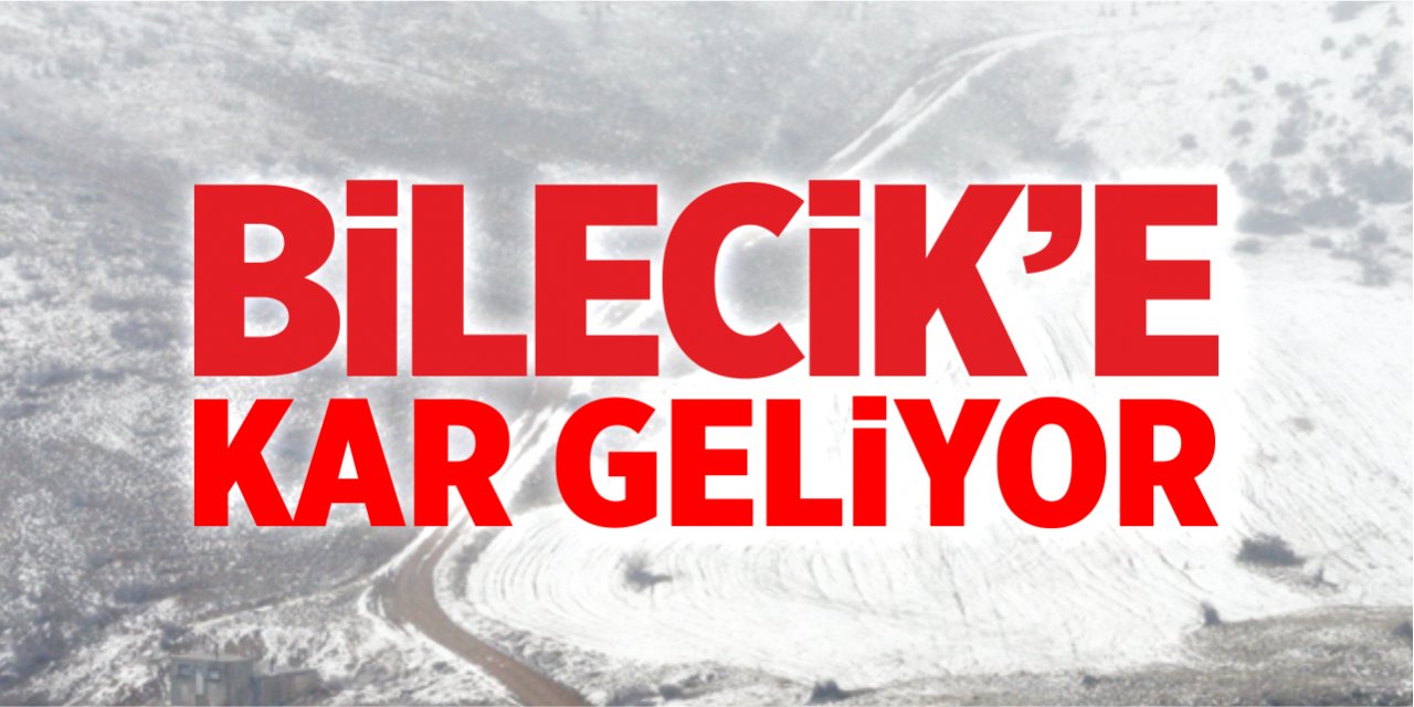 Bilecik'e kar geliyor!