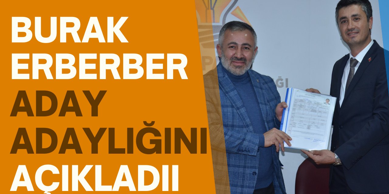 Burak Erberber Aday Adaylığını açıkladı