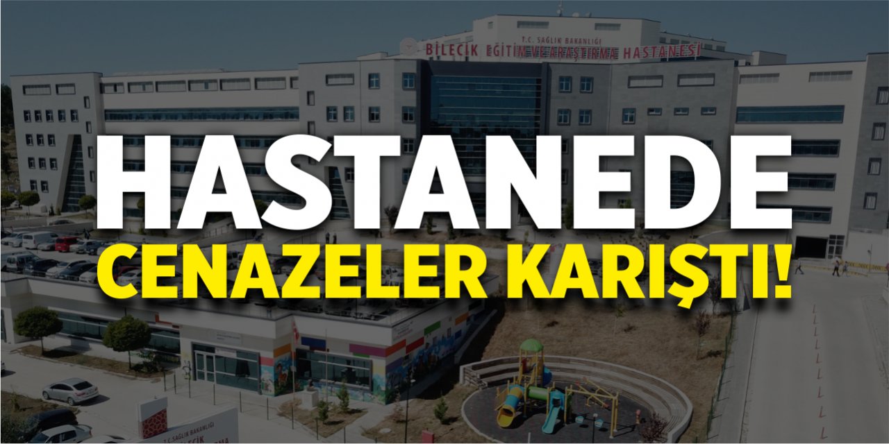 Hastanede cenazeler karıştı