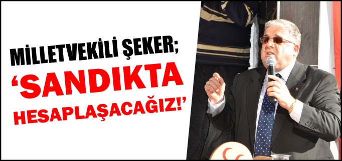 "SANDIKTA HESAPLAŞACAĞIZ"