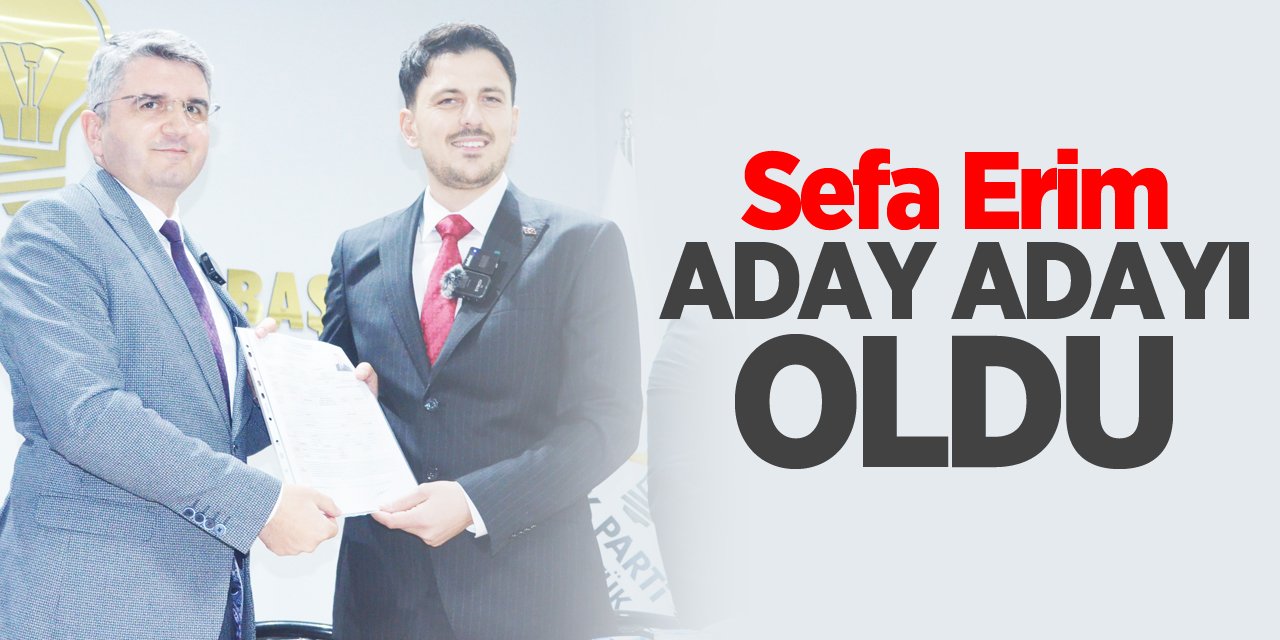 Sefa Erim aday adayı oldu