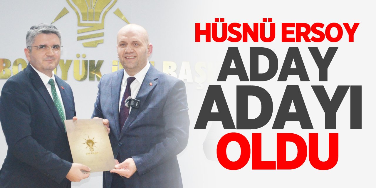 Hüsnü Ersoy Aday Adayı Oldu