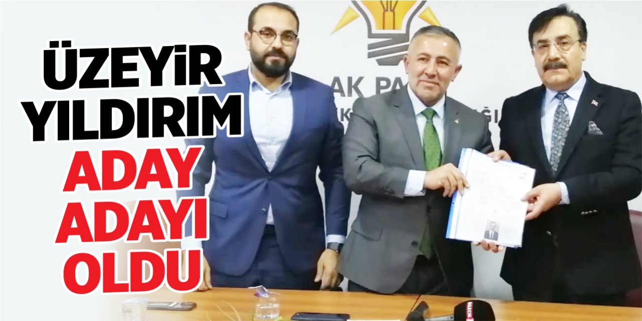 Üzeyir Yıldırım aday adayı oldu