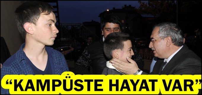 "KAMPÜSTE HAYAT VAR"