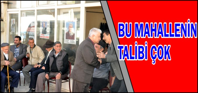 BU MAHALLENİN TALİBİ ÇOK