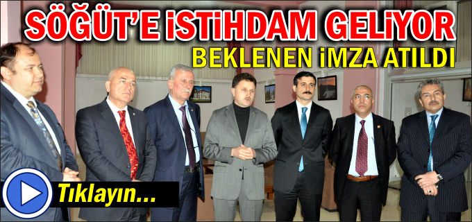 SÖĞÜT’E İSTİHDAM GELİYOR