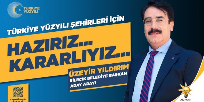 Üzeyir Yıldırım | AK Parti Bilecik Belediye Başkan Aday Adayı