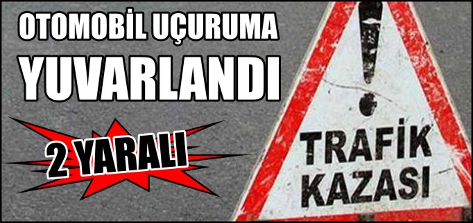 OTOMOBİL UÇURUMA YUVARLANDI