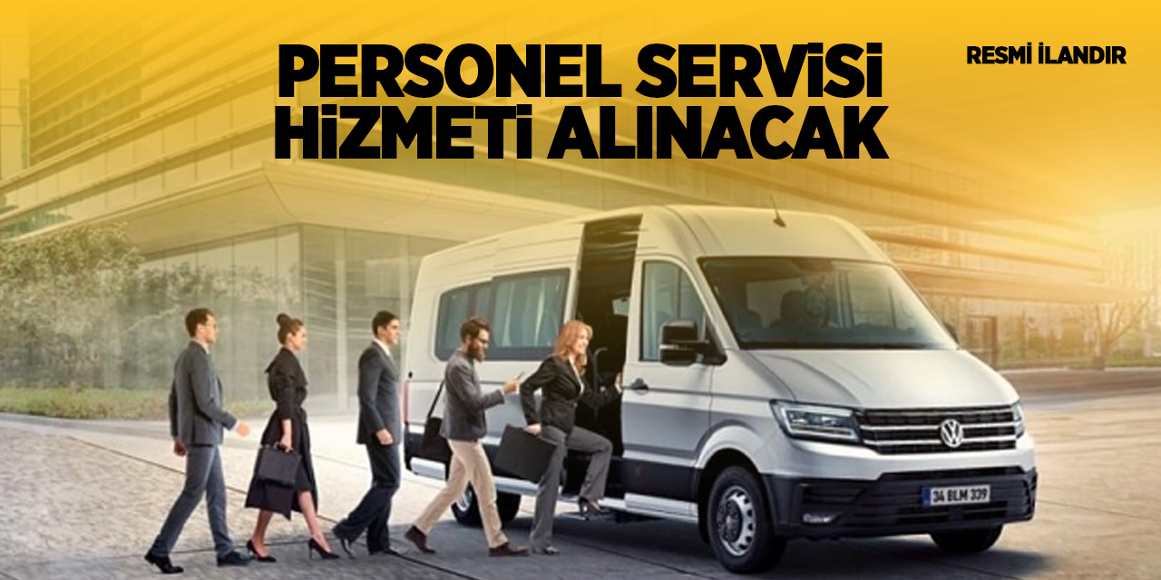 Personel Servisi Hizmeti Alınacak