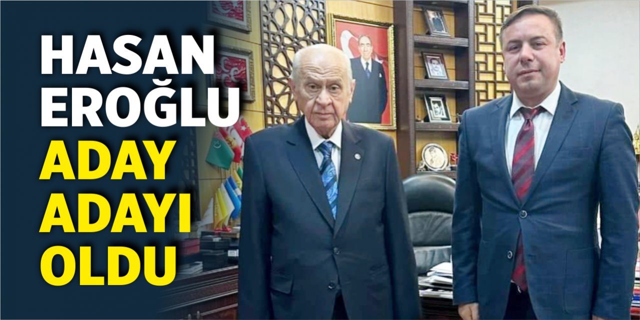 Hasan Eroğlu aday adayı oldu