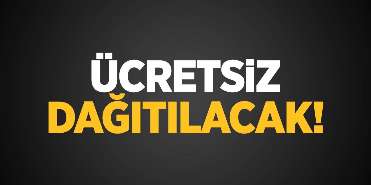 Ücretsiz Dağıtılacak!