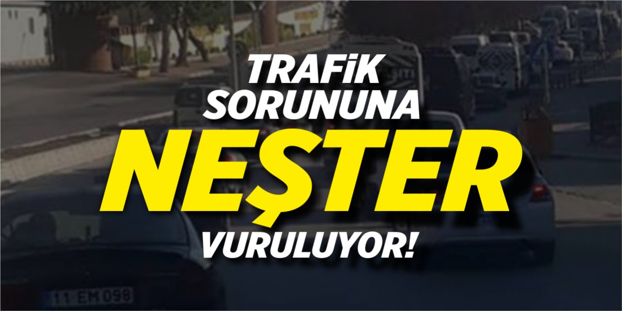 Trafik sorununa neşter vuruluyor!