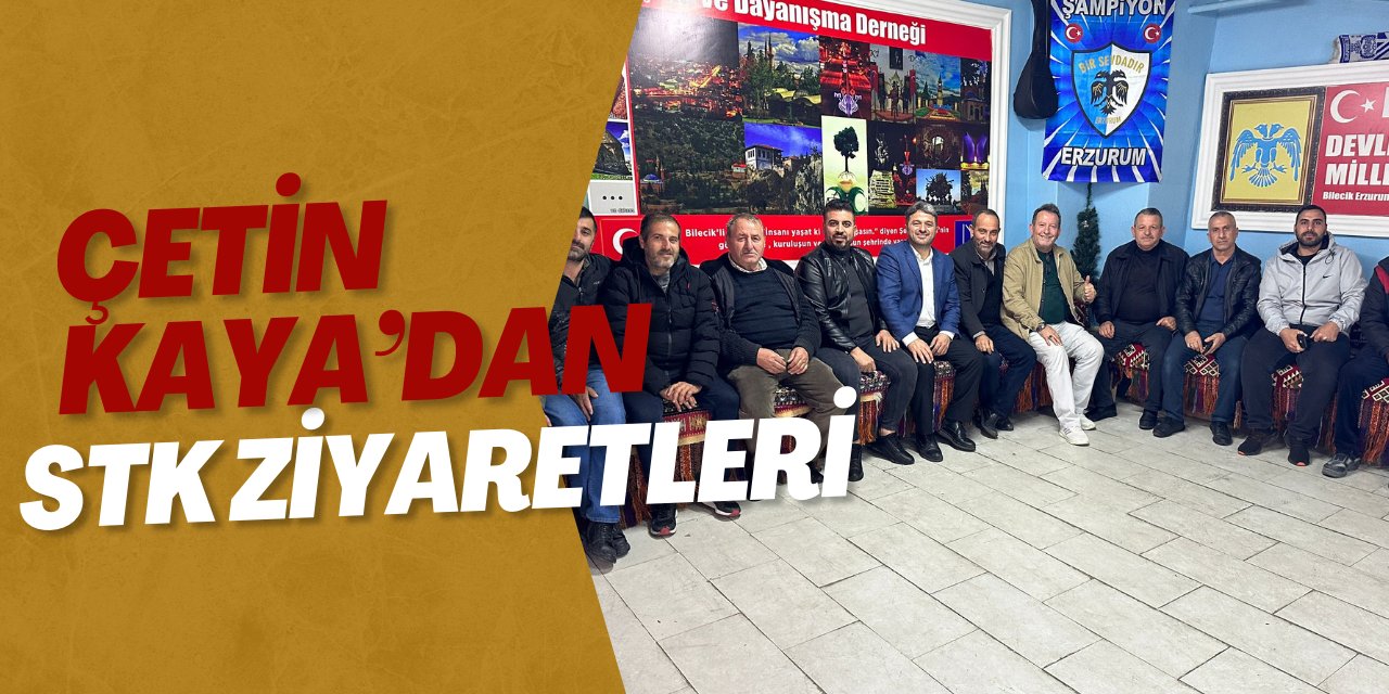 Çetin Kaya’dan STK ziyaretleri