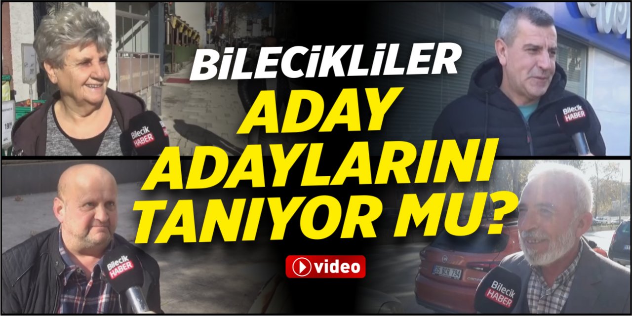 Bilecikliler aday adaylarını tanıyor mu?