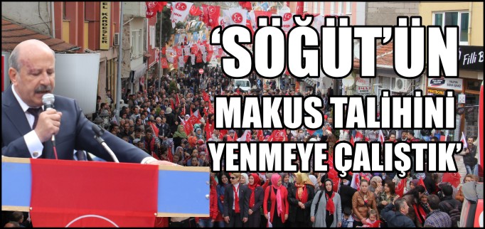 "SÖĞÜT’ÜN MAKUS TALİHİNİ YENMEYE ÇALIŞTIK"