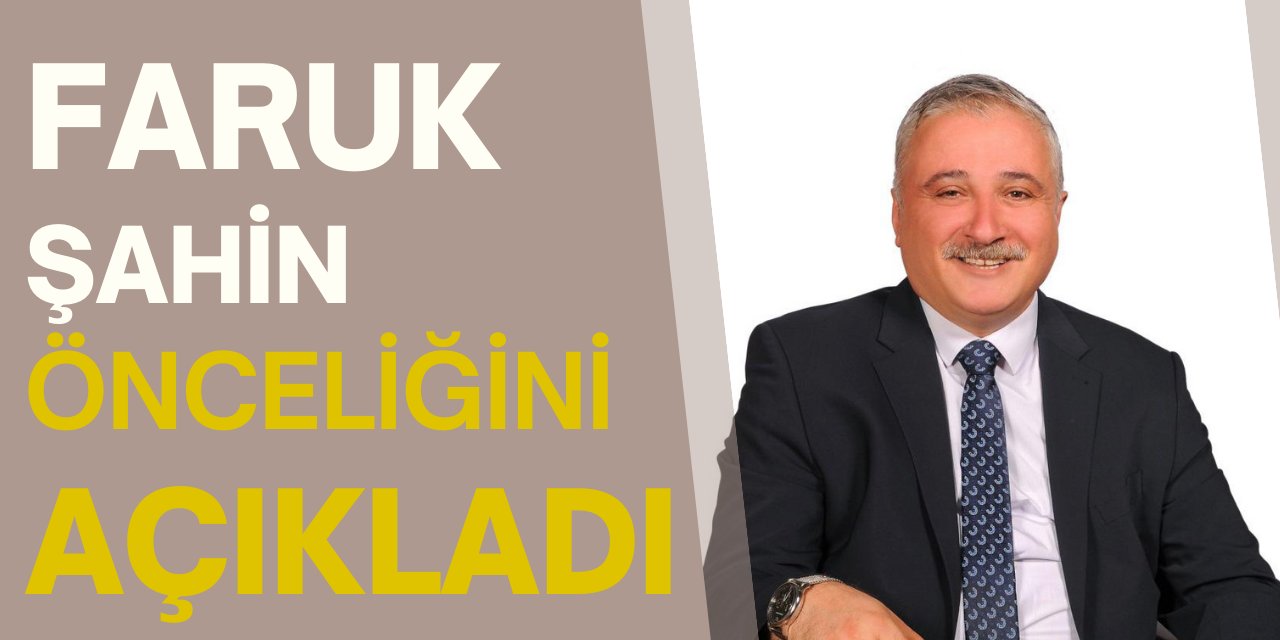 Faruk Şahin önceliğini açıkladı