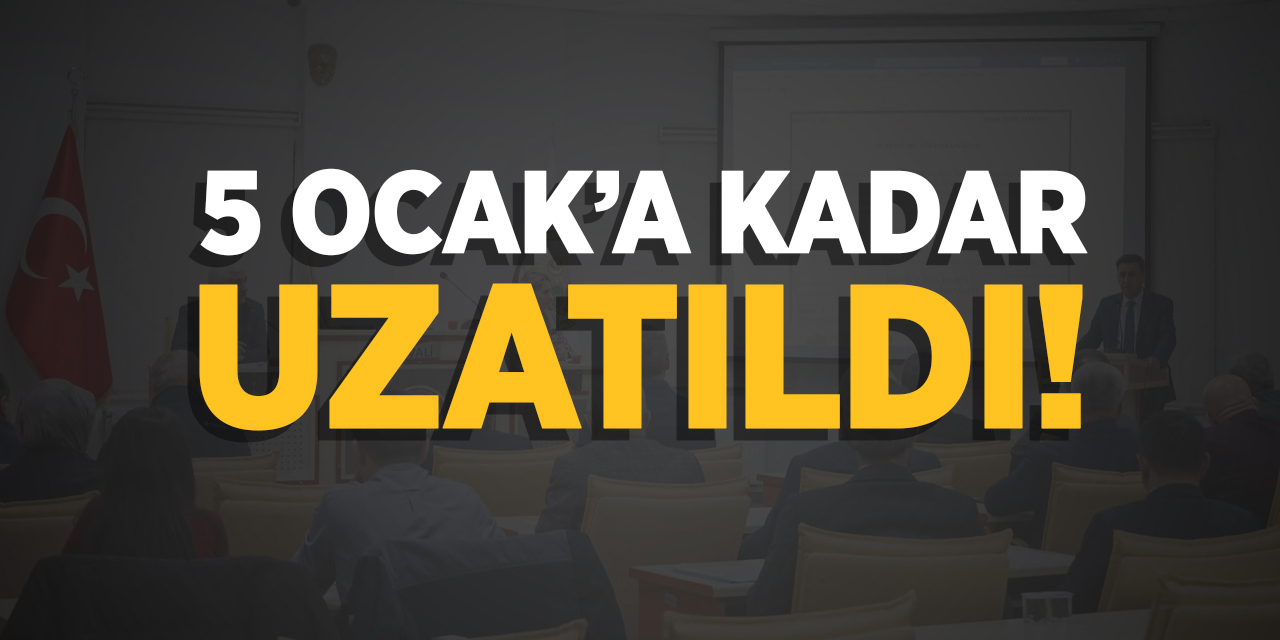 5 Ocak'a Kadar Uzatıldı!