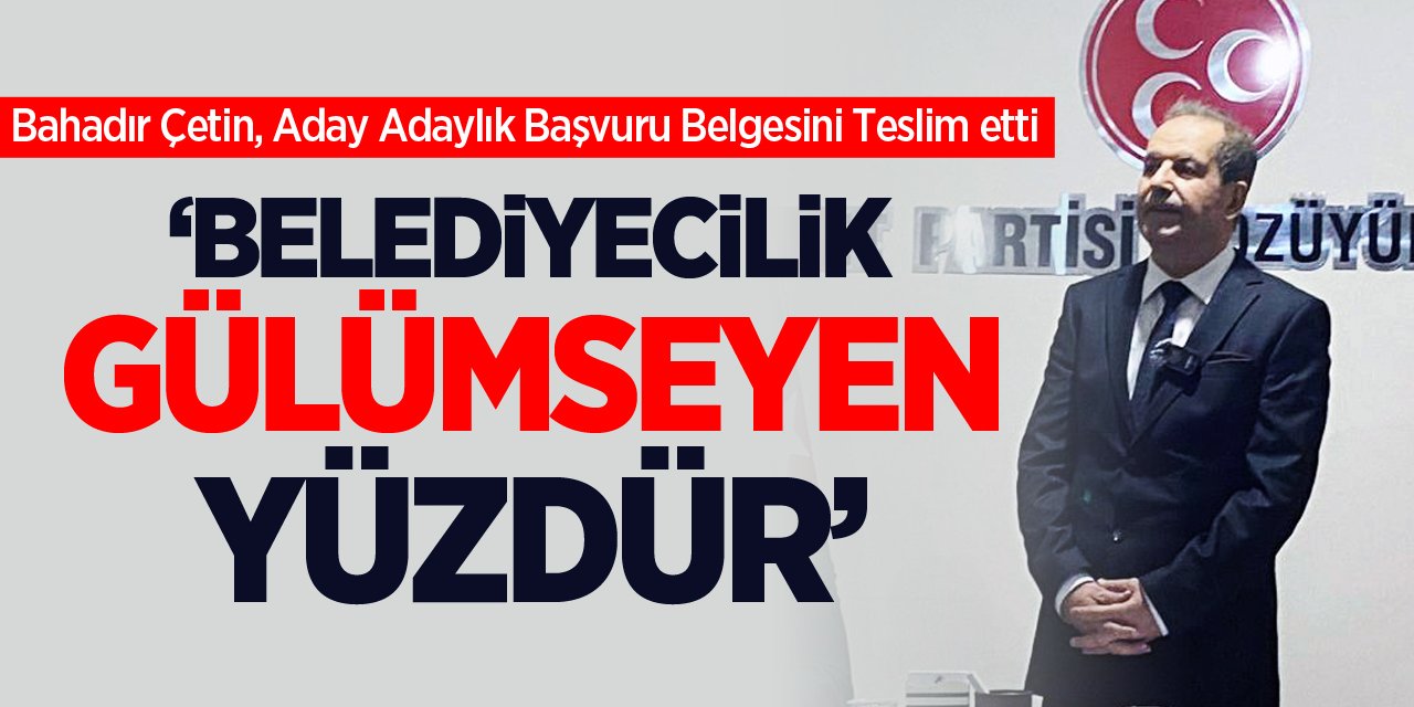 "Belediyecilik gülümseyen yüzdür"