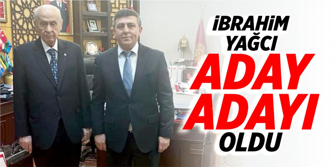 İbrahim Yağcı, MHP’den aday adayı oldu