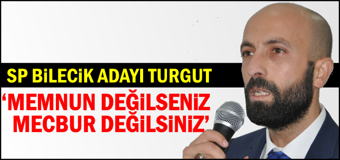 "MEMNUN DEĞİLSENİZ MECBUR DEĞİLSİNİZ"