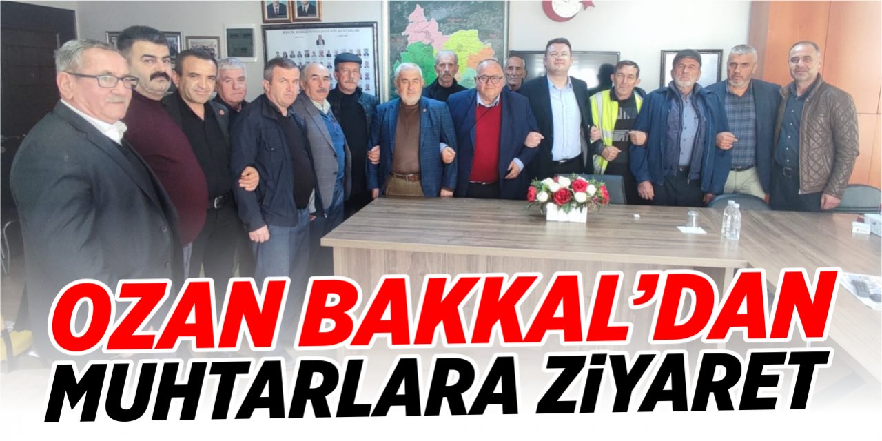 Ozan Bakkal’dan muhtarlara ziyaret